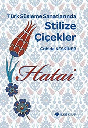 Turk Susleme Sanatlarinda Stilize Cicekler (Hardcover)