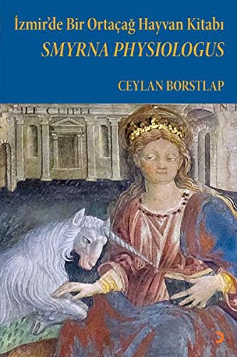 Smyrna Physiologus - İzmir'de Bir Ortaçağ Hayvan Kitabı (Paperback)