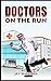 Doctors on the Run