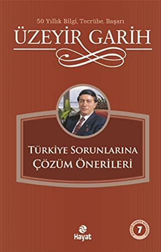 Turkiye Sorunlarina Cozum Onerileri (Uzeyir Garih Kitapligi, Volume 7)