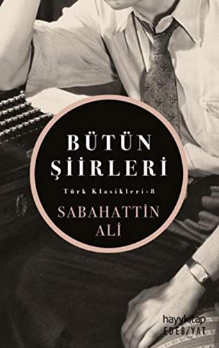 Sabahattin Ali - Bütün Siirleri; Türk Kasikleri - 8 (Paperback)
