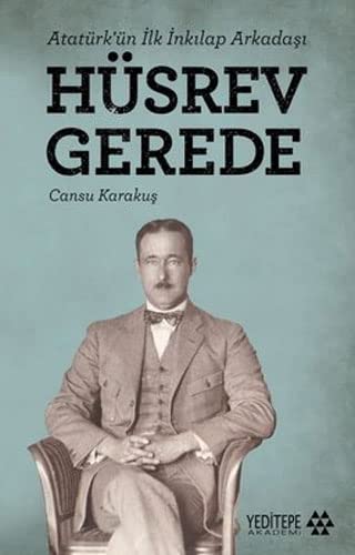 Hüsrev Gerede - Atatürk’ün Ilk Inkilap Arkadasi (Paperback)