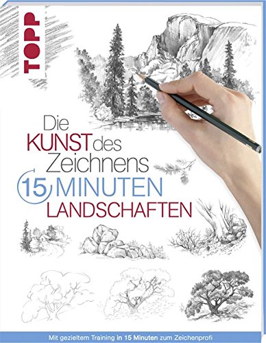Die Kunst des Zeichnens 15 Minuten - Landschaften: Mit gezieltem Training in 15 Minuten zum Zeichenprofi (Paperback)
