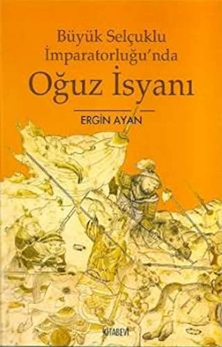 Büyük Selçuklu İmparatorluğu'nda Oğuz İsyanı (Paperback)