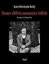 Passer définir connecter infinir: dialogue avec Philippe Roux