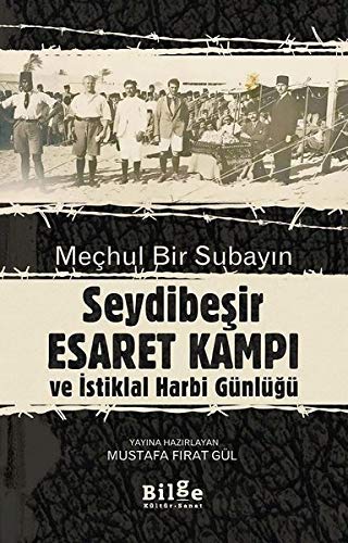 Meçhul Bir Subayin Seydibesir Esaret Kampi ve Istiklal Harbi Günlügü (Paperback)