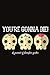 You're Gonna Die!: A journal of GaryVee quotes