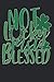 Not Lucky Just Blessed Quot...