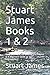 Stuart James Books 1 & 2: B...