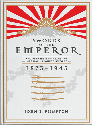 Swords of the Emperor: A Guide to the Identification of Imperial Japanese Swords, 1873 – 1945 (Hardcover)