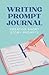 Writing Prompt Journal: Cre...