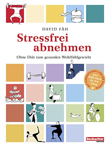 Stressfrei abnehmen: Ohne Diät zum gesunden Wohlfühlgewicht (German Edition)