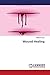 Wound Healing by Bhawna Arora