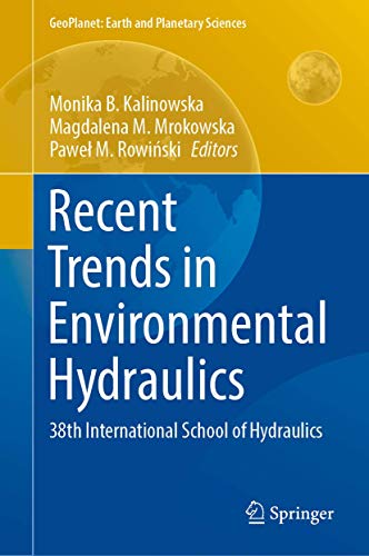 Recent Trends in Environmental Hydraulics: 38th International School of Hydraulics (GeoPlanet: Earth and Planetary Sciences)