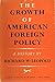 The Growth of American Foreign Policy: A History.