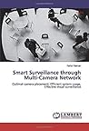 Smart Surveillance through Multi-Camera Network: Optimal camera placement, Efficient system usage, Effective visual surveillance Smart Surveillance through Multi-Camera Network: Optimal camera placement, Efficient system usage, Effective visual surveillance