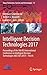 Intelligent Decision Technologies 2017: Proceedings of the 9th KES International Conference on Intelligent Decision Technologies (KES-IDT 2017) – Part ... Innovation, Systems and Technologies, 73)