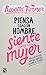 PIENSA COMO UN HOMBRE, SIENTE COMO UNA MUJER