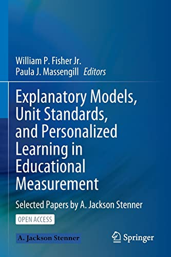 Explanatory Models, Unit Standards, and Personalized Learning in Educational Measurement: Selected Papers by A. Jackson Stenner (Paperback)