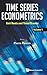 TIME SERIES ECONOMETRICS - ...
