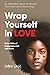 Wrap Yourself in Love - An ...