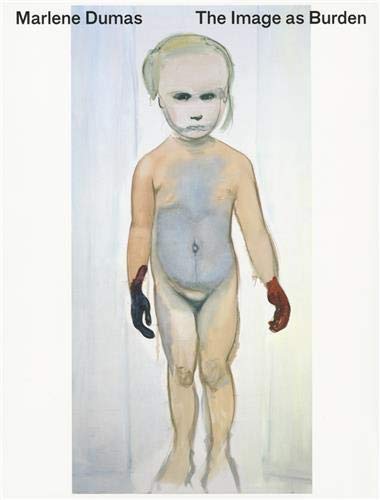 MARLENE DUMAS THE IMAGE AS BURDEN (ED. EN ALLEMAND)