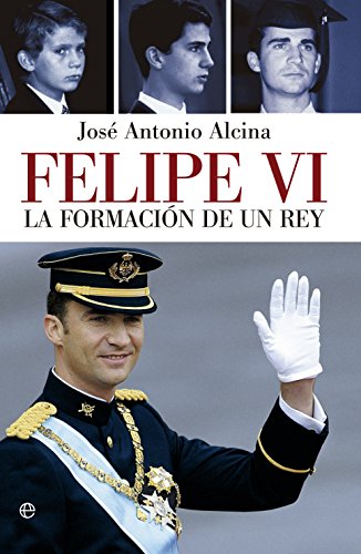 Felipe VI: La formación de un Rey (Paperback)