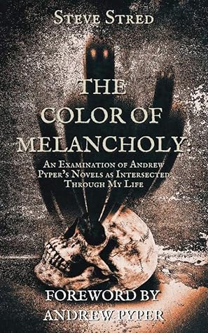 The Color of Melancholy: An Examination of Andrew Pyper’s Novels as Intersected Through My Life