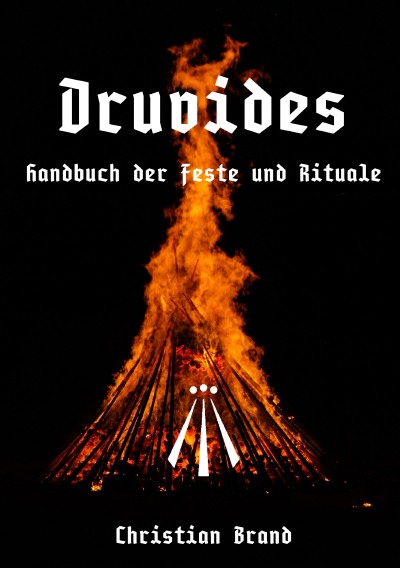 DRUVIDES - Handbuch der Feste und Rituale: Unsere Feste und Rituale im Jahreskreis (German Edition)