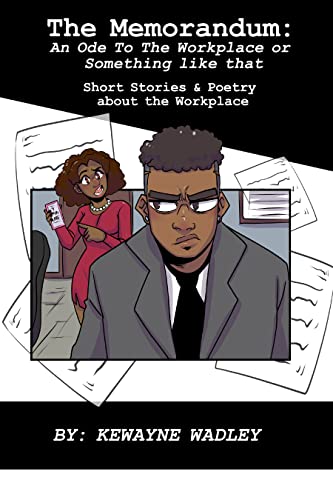 The Memorandum: An Ode to The Workplace or Something like That Short Poems & Stories about the Workplace