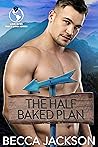 The Half Baked Plan (Love in No Man's Land, #2)