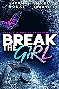 Break the Girl (Savage Kings of Bradwyn U, #1) 