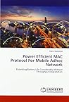 Power Efficient MAC Protocol For Mobile Adhoc Network: Extending Battery Life Considerably Without Throughput Degradation