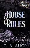 House Rules by C.B. Alice