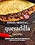 Drool-Worthy Quesadilla Recipes by Tyler Sweet