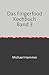 Das Fingerfood Kochbuch Band 3
