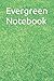 Evergreen Notebook