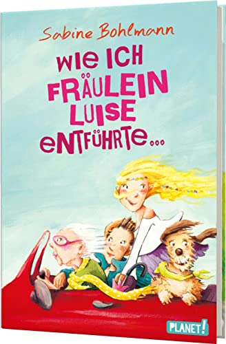 Wie ich Fräulein Luise entführte und mit ihr eine geheime Reise unternahm (Hardcover)
