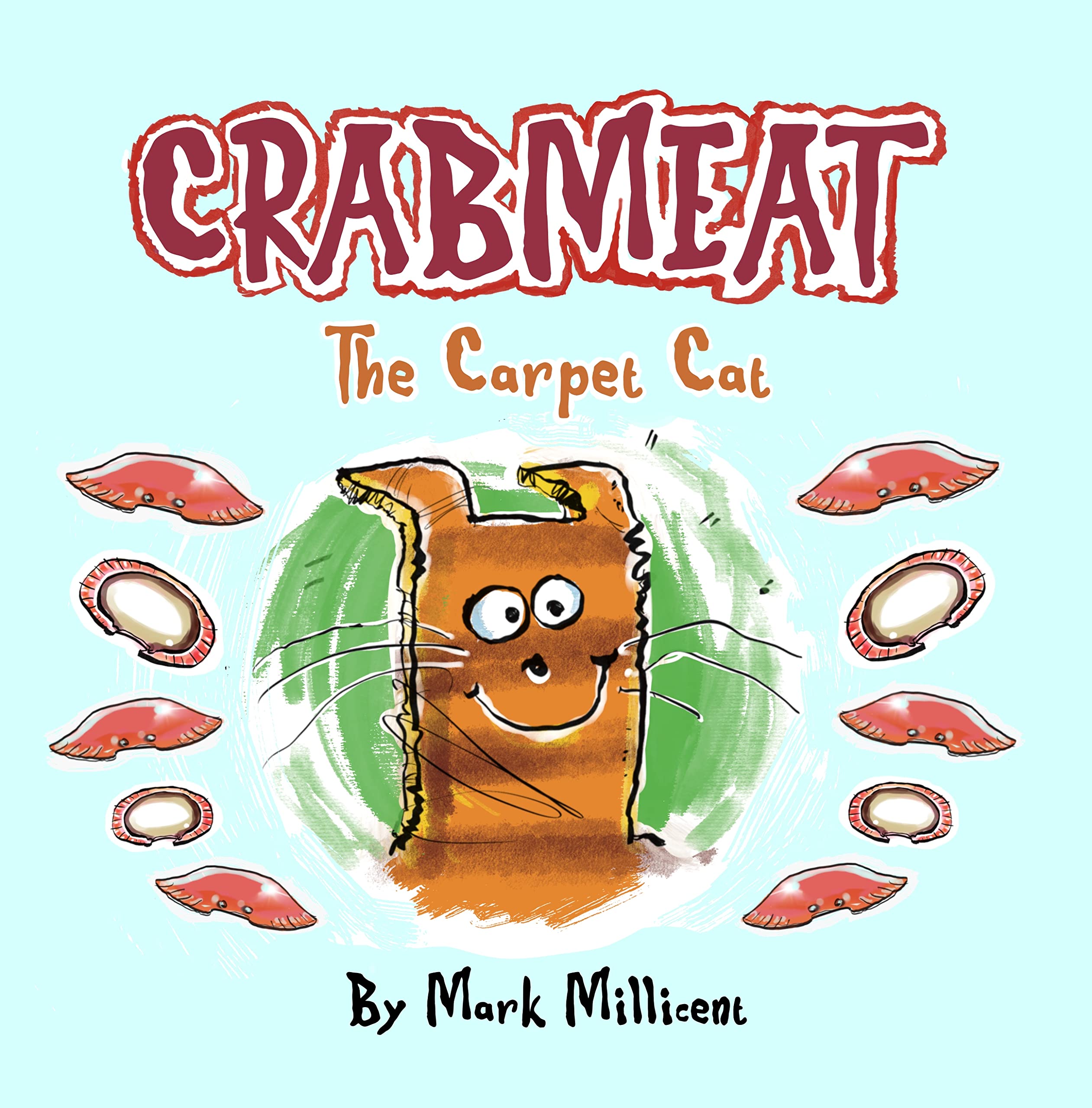 Crabmeat : The Carpet Cat (CRABMEAT the Carpet Cat Book 1)