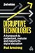Disruptive Technologies: A Framework to Understand, Evaluate and Respond to Digital Disruption
