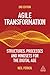 Agile Transformation: Structures, Processes and Mindsets for the Digital Age