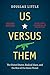 Us versus Them, Second Edition by Douglas Little