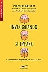 Invecchiando si impara by Manfred Spitzer