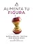 ALIMENTA TU FIGURA