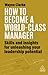 How to Become a World-Class Manager: Skills and Insights for Unleashing Your Leadership Potential