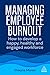 Managing Employee Burnout: How to Develop A Happy, Healthy and Engaged Workforce