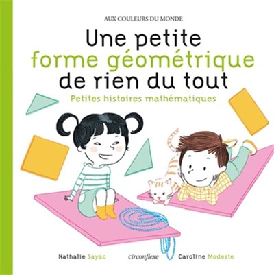 Une petite forme géométrique de rien du tout: Petites histoires mathématiques (Hardcover)