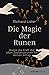 Die Magie der Runen: Nutze die Kraft der alten Zauberzeichen für deinen Alltag