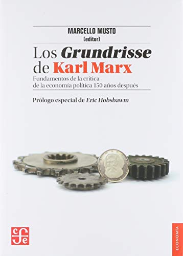 Los Grundrisse de Karl Marx.. Fundamentos de la crítica de la economía política 150 años después (Spanish Edition)