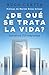 ¿De qué trata la vida: Encuentra tus respuestas? / What is Life All About (Spanish Edition)